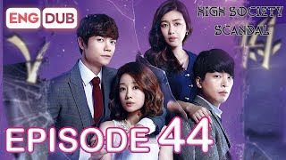 High Society Scandal Episode 44 [Eng Dub Multi-Language Sub] | K-Drama | Seo Eun-Chae, Lee Jung-mun