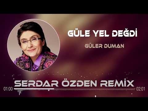 Güler Duman - Güle Yel Değdi (Serdar Özden Remix)