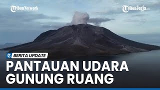 INILAH VISUAL UDARA PALING JELAS SETELAH GUNUNG RUANG ERUPSI DAHSYAT