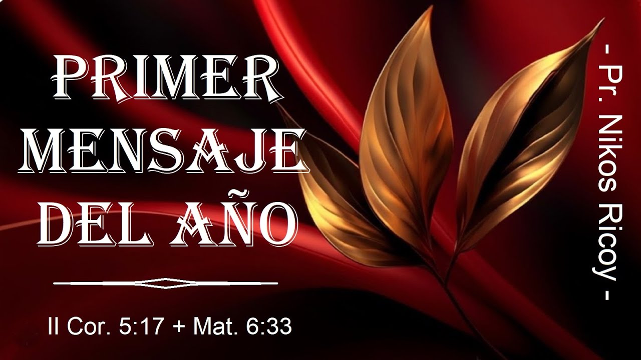 PRIMER MENSAJE DEL AÑO (II Cor. 5:17+Mat.6:33)