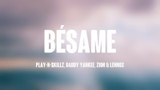 Download Lagu Bésame - Play-N-Skillz, Daddy Yankee, Zion \u0026 Lennox [Lyrics Video] 🛸 MP3