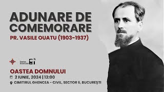 Adunarea de comemorare Pr. Vasile Ouatu - 2 iunie 2024, București