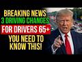BREAKING! If You’re 65+, These 3 DMV Rule Changes Could Affect Your License