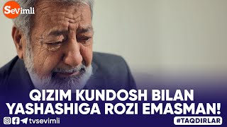 QIZIM KUNDOSH BILAN YASHASHIGA ROZI EMASMAN!