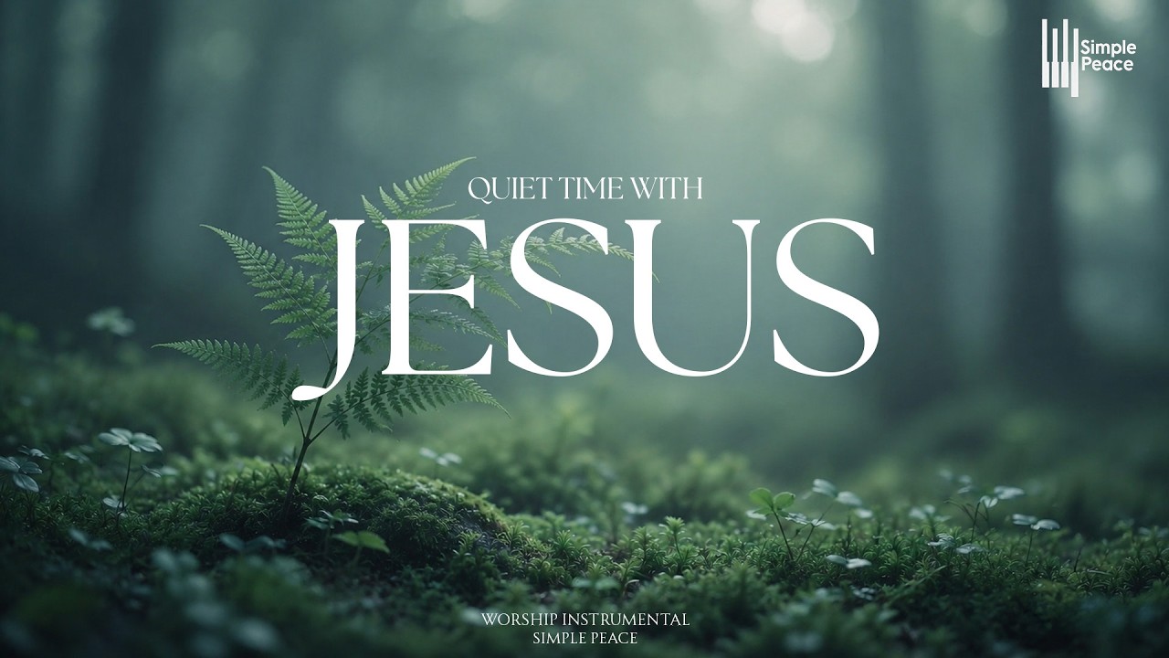 QUIET TIME WITH JESUS - Soaking Worship Instrumental | Living With God