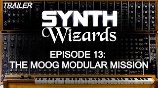 (Trailer) Synth Wizards Episode 13: The Moog Modular Mission