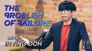 &quot;The Problem of Failure&quot; with Dr. Irving Goh