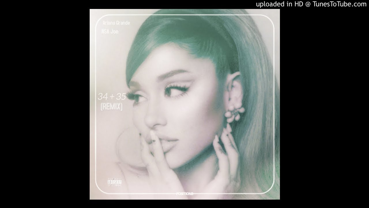 Ariana Grande - 34+35 Remix (feat. NSA Joe)