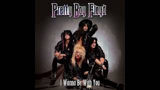 Pretty Boy Floyd - I Wanna Be With You