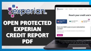 How to Open Experian Credit Report PDF w/ Password (2025)
