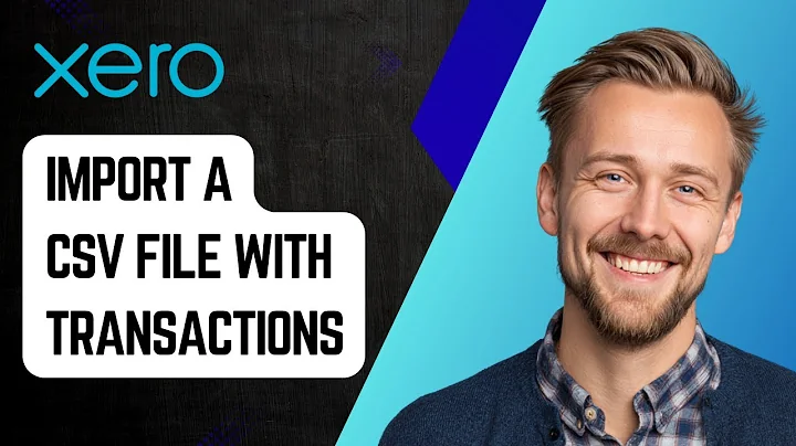 How to Import a CSV file with Transactions into Xero [2025 Guide]