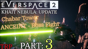EVERSPACE 2: Khait Nebula Update | Walkthrough | Part 3 | Chabar Tower - Ancient Boss Fight | PC