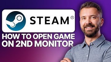 How To Open Game on Second Monitor on Steam (2025 Updated Tutorial)
