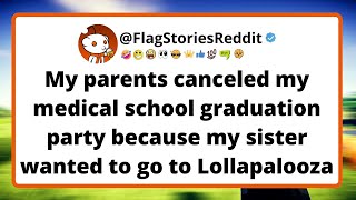 My parents canceled my medical school graduation party because my sister wanted to go to..