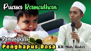 CERAMAH KH. MOH HODRI TERBARU 2026  - PENGHAPUS DOSA PAMUNGKAS ADALAH PUASA DI BULAN RAMADHAN