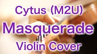 Cytus “Masquerade” M2U (Violin Cover) chords