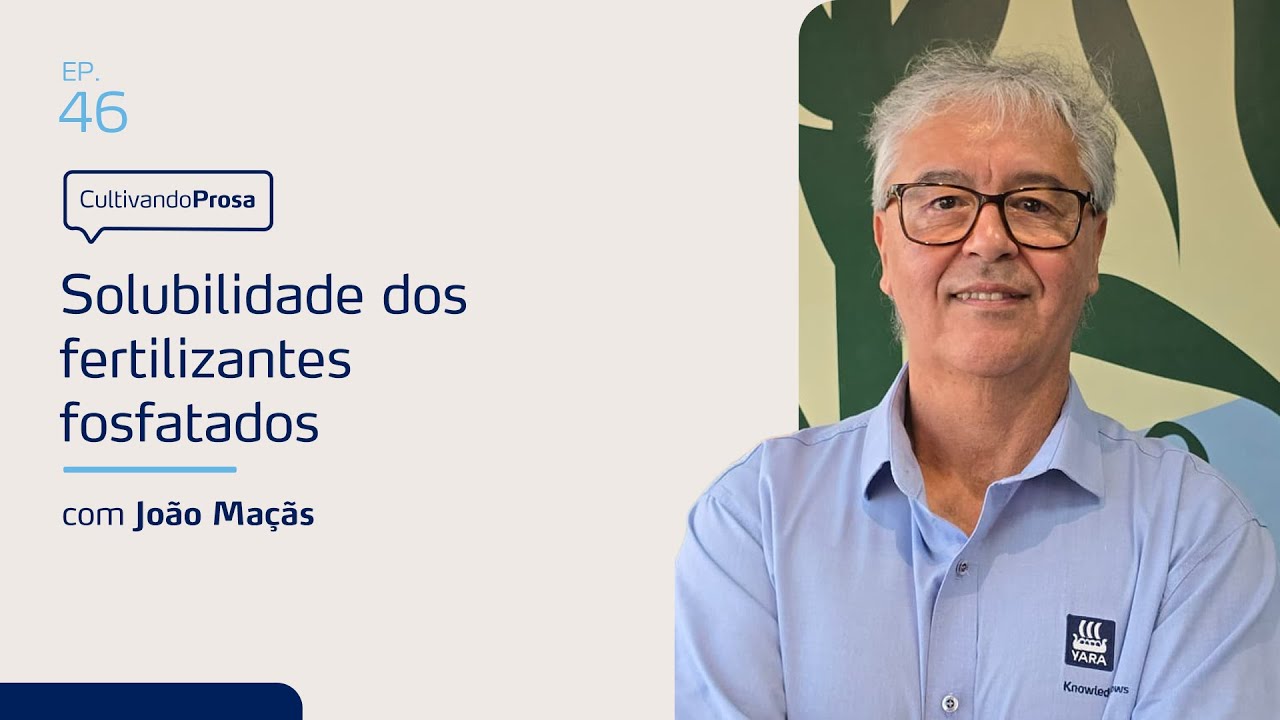 Solubilidade dos fertilizantes fosfatados | Cultivando Prosa EP.46