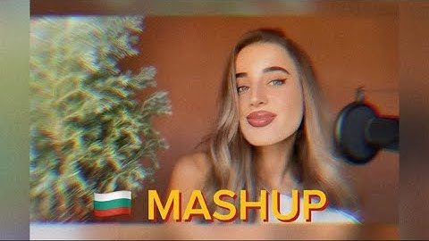 BULGARIAN MASHUP - GALENA x SIMONA x MIRELA x ALPAY x MEDI x GALIN