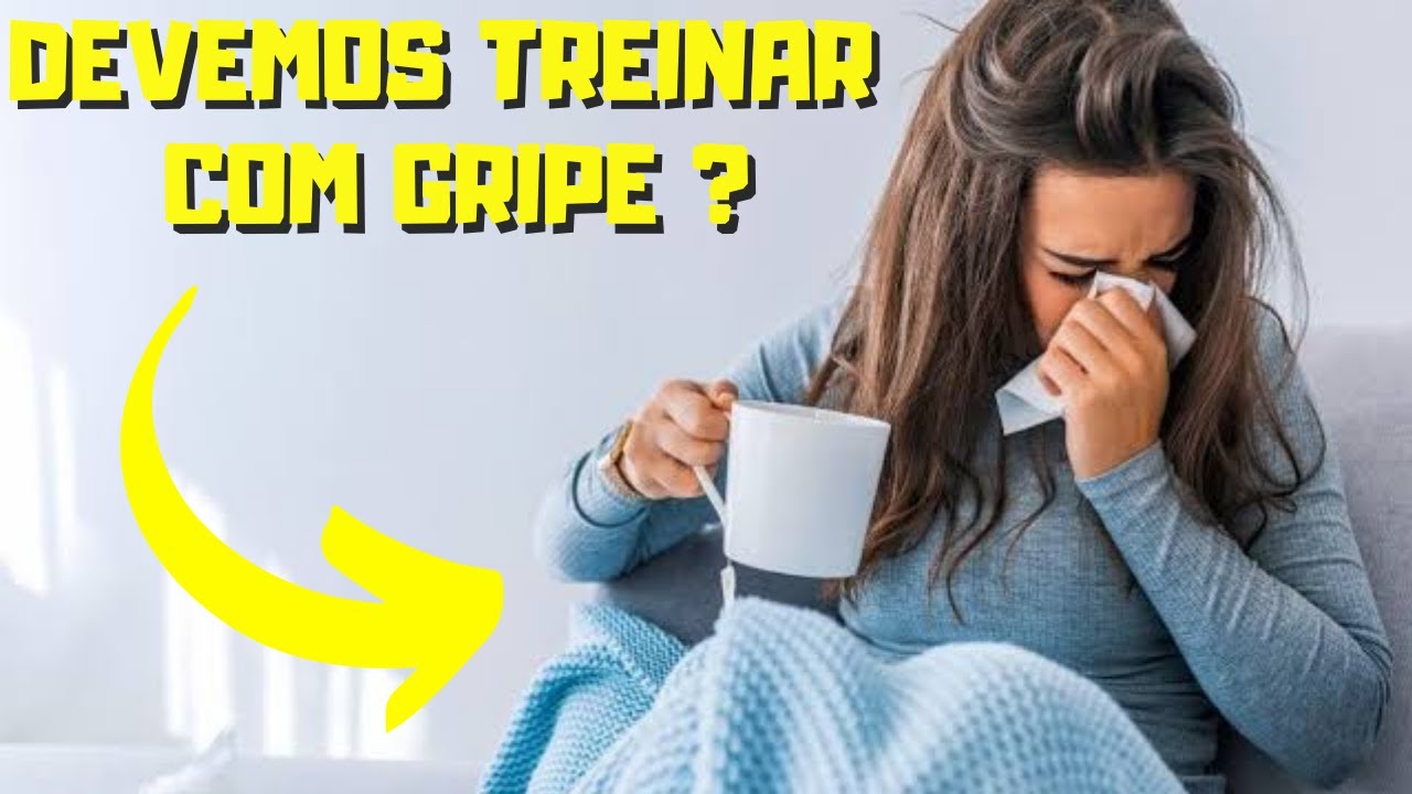 PODE TREINAR COM RESFRIADO ? | Quem está com gripe pode treinar ? É ...