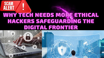 Why Tech Needs More Ethical Hackers Safeguarding the Digital Frontier