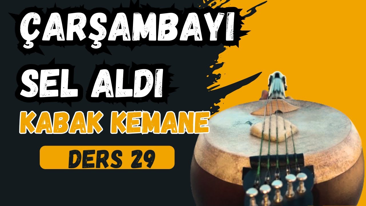 Kabak Kemane Dersleri-Ders 29-Çarşambayı sel aldı