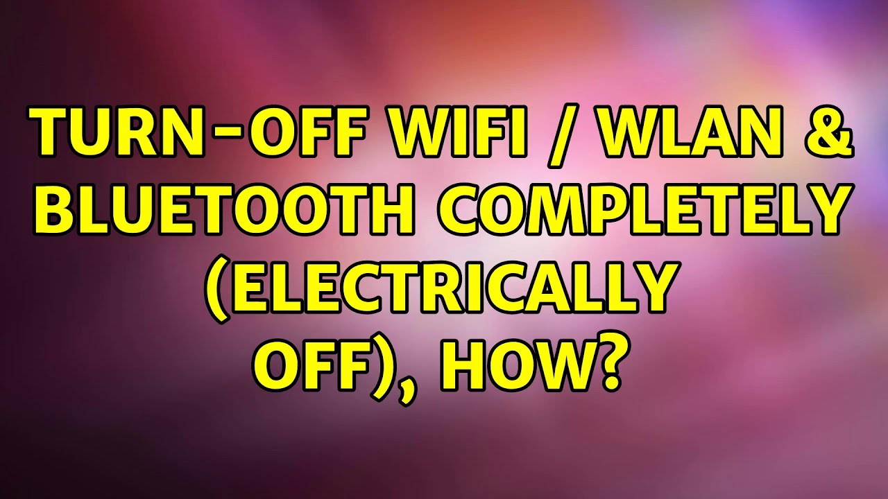 ubuntu-turn-off-wifi-wlan-bluetooth-completely-electrically-off
