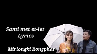 Video thumbnail of "SAMI MET ETLET-(LYRICS) ||MIRLONGKI RONGPHAR || NEW KARBI SONG LYRICS 2021|| KARBI LYRICS LOVERS"