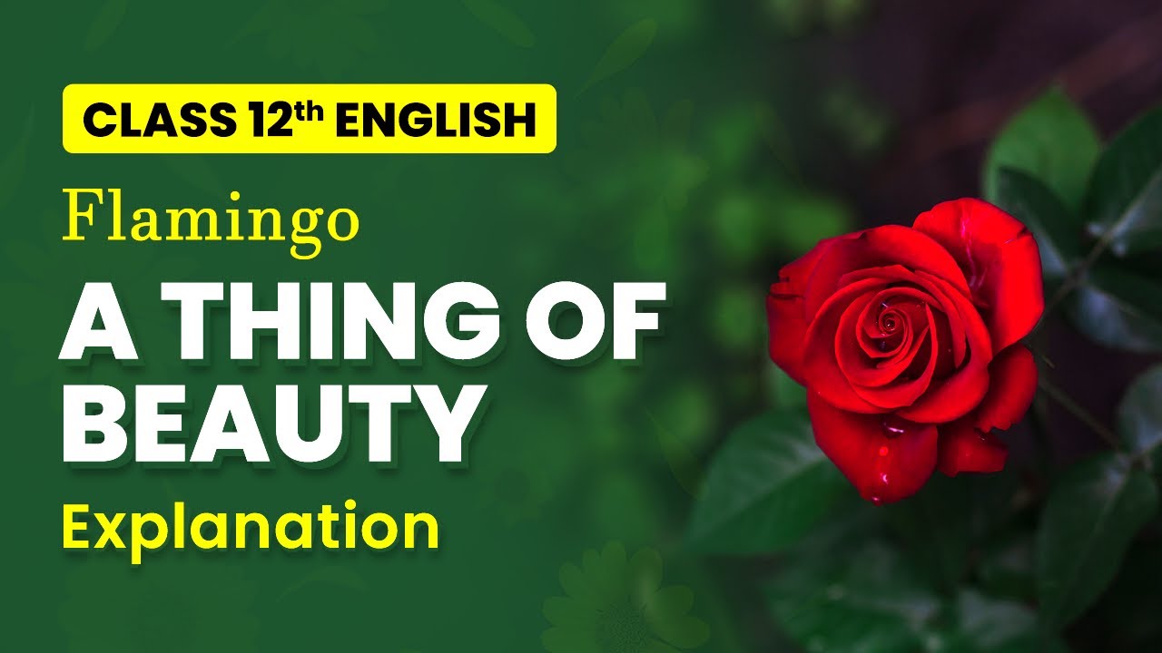 Term 2 Exam Class 12 English Flamingo Poem 4 | A Thing of Beauty - Explanation