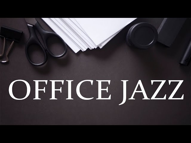 Office JAZZ - Relaxing JAZZ Music For Work, Concentration and Focus class=