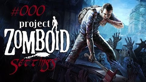 Project Zomboid Stream LP - V.41 -   000   Settings, Crash, Bloopers und Demenz -