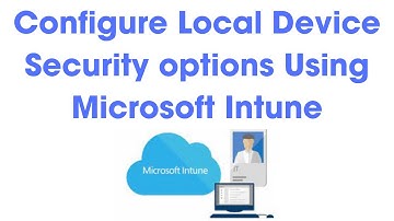 Step-by-Step Guide: Setting Up Local Security Policies with Intune for Enhanced Device Security