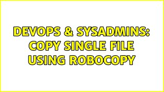 Celebrity DevOps & SysAdmins: Copy single file using robocopy Profile
