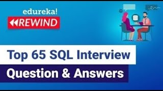 Top 65 SQL Interview Question and Answers   |  SQL Training | Edureka Rewind