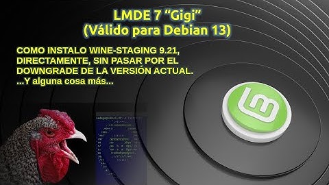 Sigo en LMDE 7. Cómo Instalo Wine-Staging 9.21 SIN HACER "Downgrade"... y alguna cosa más...