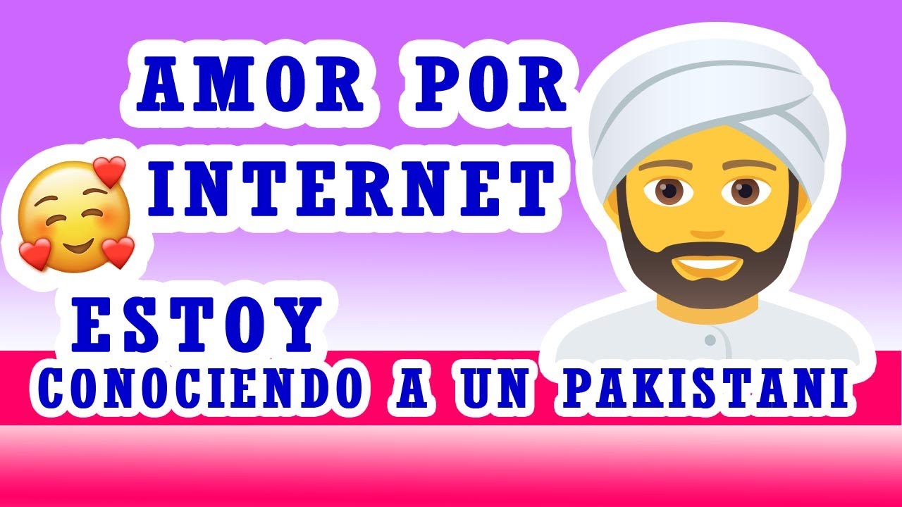 Conociendo a un pakistani 🇵🇰 AMOR VIRTUAL RELACION A DISTANCIA enamorada de un Pakistani