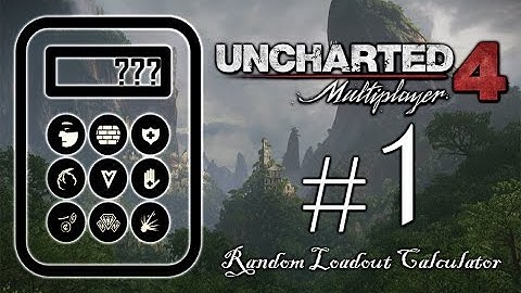 Uncharted 4 Random Loadout Calculator #1: REVIVE ME!
