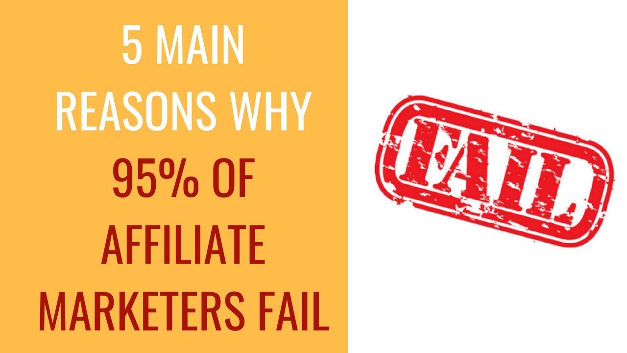 5 main reason why 95% of affiliate marketers Fail - things you need to ...