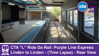 (Time-lapse) CTA “L” Ride the Rails: Purple Line Express - Linden to Linden - (Rear View) 4K