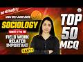 UGC NET Sociology 2026 | Unit 1 to 10 Field Work Related Top 50 MCQs -1 | Sociology By Neha Ma’am