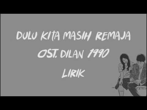 Dulu Kita Masih Remaja - Pidi Baiq, OST. Dilan 1990 ( Lirik Video )