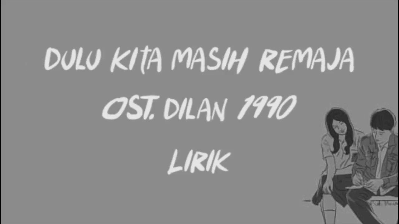 Dulu Kita Masih Remaja   Pidi Baiq OST Dilan 1990  Lirik Video 