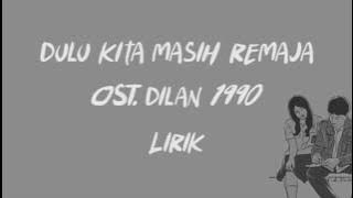 Dulu Kita Masih Remaja - Pidi Baiq, OST. Dilan 1990 ( Lirik Video )