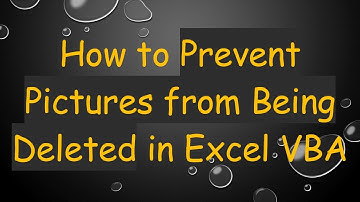 How to Prevent Pictures from Being Deleted in Excel VBA