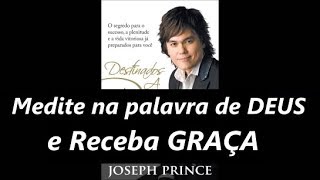 Joseph Prince :   Medite na Palavra de Deus e Receba Graça