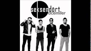 Video thumbnail of "Seksendört - Acemiler"
