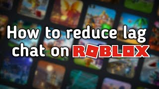 How to reduce lag chat on Roblox screenshot 4