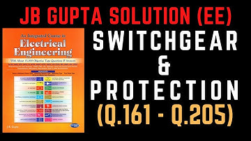 JB Gupta Electrical Engineering Solution | SWITCHGEAR & PROTECTION (Q.161 – Q.205) | Notes4EE