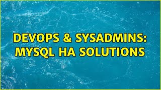 DevOps & SysAdmins: MySQL HA Solutions (3 Solutions!!) Net Worth