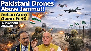 PAKISTANI DRONES ABOVE JAMMU!! Indian Army Opens Fire!! By Prashant Dhawan