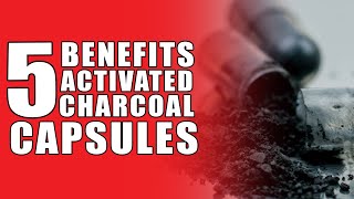 5 Benefits activated charcoal capsules!